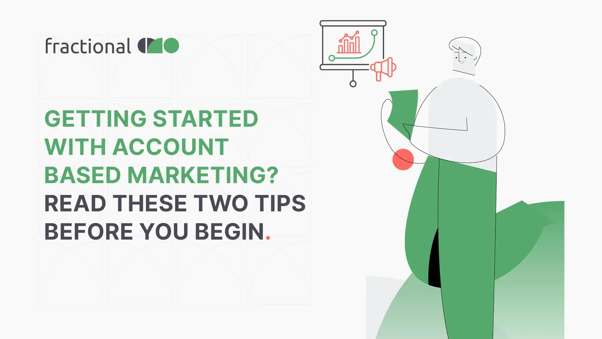 Getting Started with Account-Based Marketing? Read these two tips before you begin